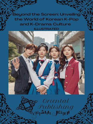 cover image of Beyond the Screen Unveiling the World of Korean K-Pop and K-Drama Culture